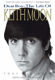 Dear Boy: The Life of Keith Moon (Tony Fletcher)