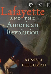 Lafayette and the American Revolution (Russell Freedman)