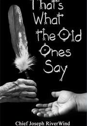 That's What the Old Ones Say (Chief Joseph Riverwind)