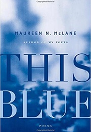 This Blue (Maureen N. McLane)