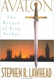 Avalon: The Return of King Arthur (Stephen R. Lawhead)