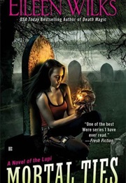 Mortal Ties (Eileen Wilks)