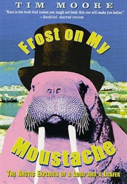 Frost on My Moustache (Tim Moore)