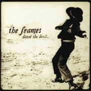 The Frames - Dance the Devil...