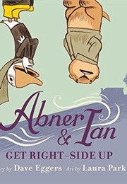 Abner &amp; Ian Get Right-Side Up (Dave Eggers and Laura Park)