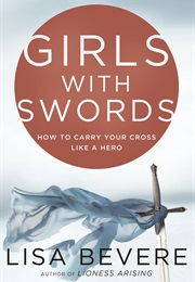 Girls With Swords (Lisa Bevere)