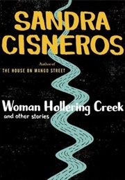 Woman Hollering Creek and Other Stories (Sandra Cisneros)