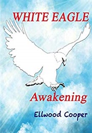 White Eagle: Awakening (Ellwood Cooper)