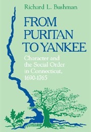 From Puritan to Yankee (Richard L. Bushman)