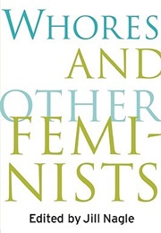 Whores and Other Feminists (Jill Nagle)