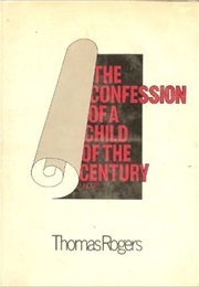 The Confessions of a Child of the Century (Thomas Rogers)