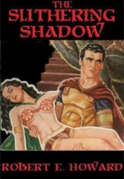 The Slithering Shadow (Robert E. Howard)