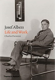 Josef Albers: Life and Work (Charles Darwent)