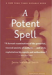 A Potent Spell: Mother Love and the Power of Fear (Janna Malamud Smith)