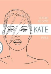 Colour Me Good Kate Moss (Mel Simone Elliott)