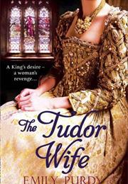The Tudor Wife - Emily Purdy
