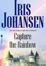 Capture the Rainbow (Iris Johansen)