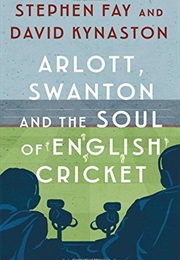 Arlott, Swanton and the Soul of English Cricket (Stephen Fay)
