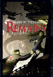 Remains (Mark W. Tiedemann)