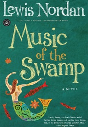 The Music of the Swamp (Lewis Nordan)