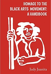 Homage to the Black Arts Movement: A Handbook (Judy Juanita)