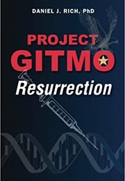 Project GITMO: Resurrection (Daniel J. Rich)