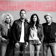 Girl Crush - Little Big Town