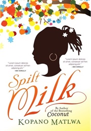 Spilt Milk (Kopano Matlwa)