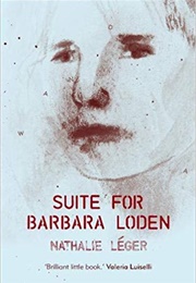 Suite for Barbara Loden (Nathalie Leger)