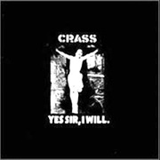 Crass - Yes Sir, I Will