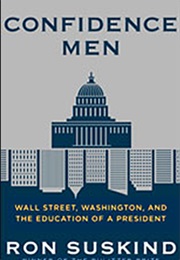 Confidence Men: Wall Street, Washington, and the Education of a President (Ron Suskind)