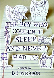 The Boy Who Couldn&#39;T Sleep and Never Had to (DC Pierson)