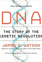 DNA: The Story of the Genetic Revolution (James Watson)