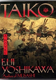 Taiko: An Epic Novel of War and Glory in Feudal Japan (Eiji Yoshikawa)