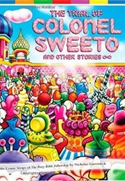 The Trial of Colonel Sweeto and Other Stories (Nicholas Gurewitch)