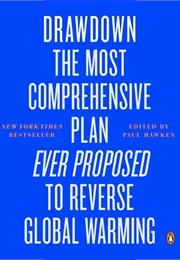 Drawdown: The Most Comprehensive Plan Ever Proposed to Reverse Global Warming (Paul Hawken)