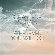Charlene Soraia - Wherever You Will Go
