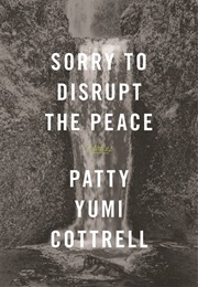 Sorry to Disrupt the Peace (Patti Yumi Cottrell)