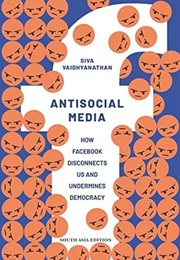 Anti-Social Media (Siva Vaidhyanathan)