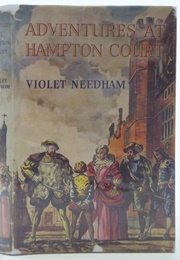 Adventures at Hampton Court (Violet Needham)