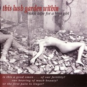 Black Tape for a Blue Girl- This Lush Garden Within
