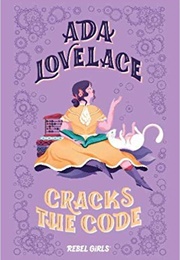 Ada Lovelace Cracks the Code (Rebel Girls)