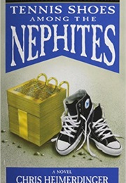 Tennis Shoes Among the Nephites (Chris Heimerdinger)