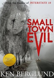 Small Town Evil (Ken Berglund)