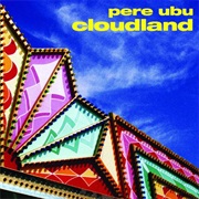 Pere Ubu - Cloudland