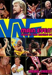 Main Event:  WWE in Theraging 80&#39;s