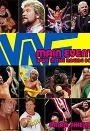 Main Event:  WWE in Theraging 80's