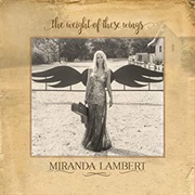 Miranda Lambert the Weight of These Wings