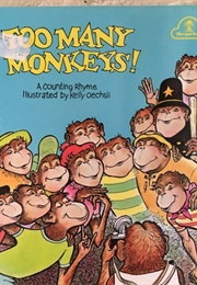 Too Many Monkeys (Kelly Oechsli)