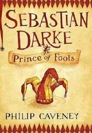 Sebastian Darke: Prince of Fools (Philip Caveney)